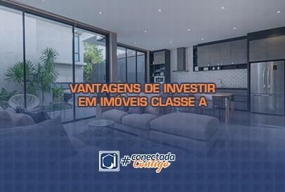 Vantagens de investir em imóveis classe A