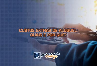 Custos extras de aluguel: quais e por quê?