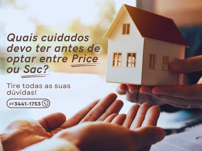 Quais cuidados devo ter antes de optar entre Price ou Sac?