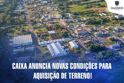 Caixa Anuncia Novas Condições Para Aquisição de Terreno e Construção